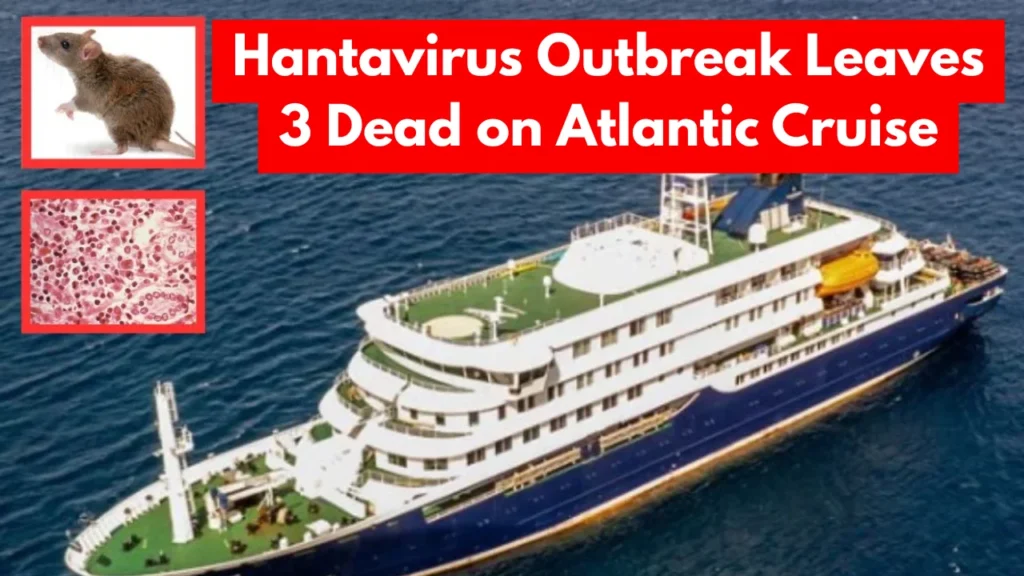Hantavirus Outbreak Leaves 3 Dead on Atlantic Cruise